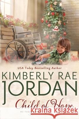 Child of Hope: A Christmas Christian Romance Kimberly Rae Jordan 9781988409580 Three Strand Press - książka
