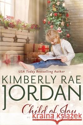 Child of Joy: A Christian Christmas Romance Kimberly Rae Jordan 9781988409559 Three Strand Press - książka