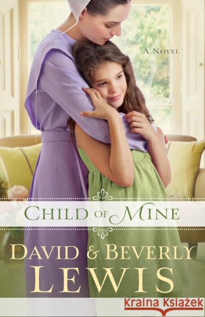 Child of Mine Beverly Lewis David Lewis 9780764212543 Bethany House Publishers - książka