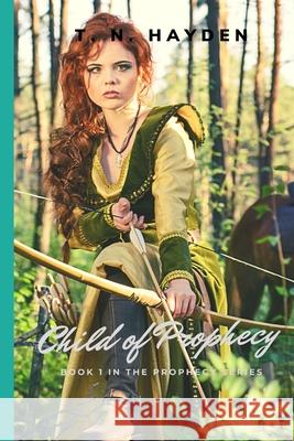 Child of Prophecy T. N. Hayden Juan Guiterrez 9781506170398 Createspace - książka