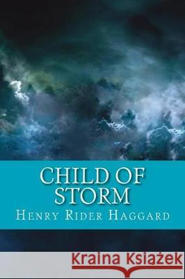 Child of Storm H. Rider Haggard 9781724356321 Createspace Independent Publishing Platform - książka
