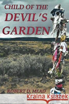 CHILD OF TH DEVIL'S GARDEN Robert D. & Susan C. Mead Mead 9781716132759 Lulu.com - książka