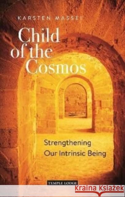 Child of the Cosmos: Strengthening Our Intrinsic Being Massei, Karsten 9781912230907 Temple Lodge Publishing - książka