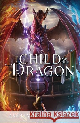 Child of the Dragon Ashley N. Y. Sheesley 9781952969324 Inked in Gray LLC - książka