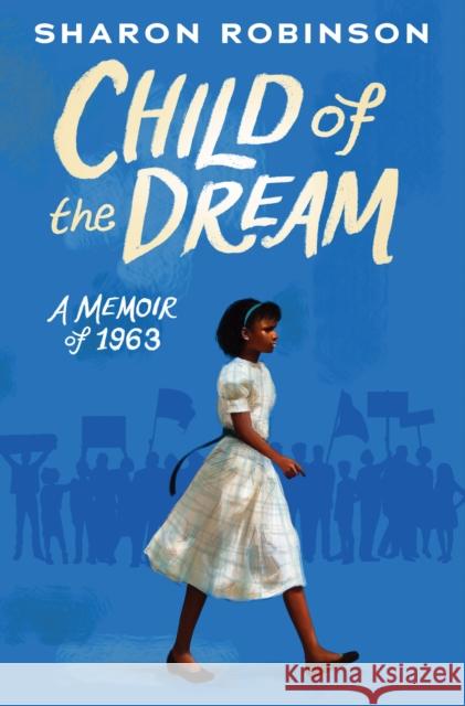 Child of the Dream (a Memoir of 1963) Sharon Robinson 9781338282801 Scholastic Press - książka