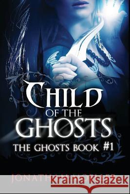 Child of the Ghosts Jonathan Moeller 9781481918107 Createspace - książka