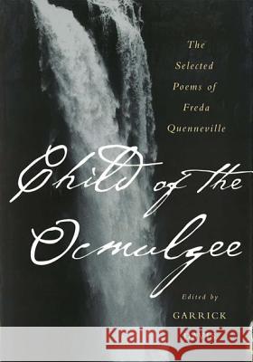 Child of the Ocmulgee: The Selected Poems of Freda Quenneville Garrick Davis Freda Quenneville 9780870136108 Michigan State University Press - książka