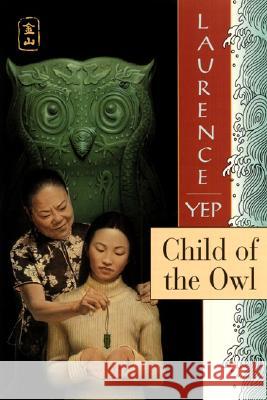 Child of the Owl: Golden Mountain Chronicles: 1965 Laurence Yep 9780064403368 HarperTrophy - książka