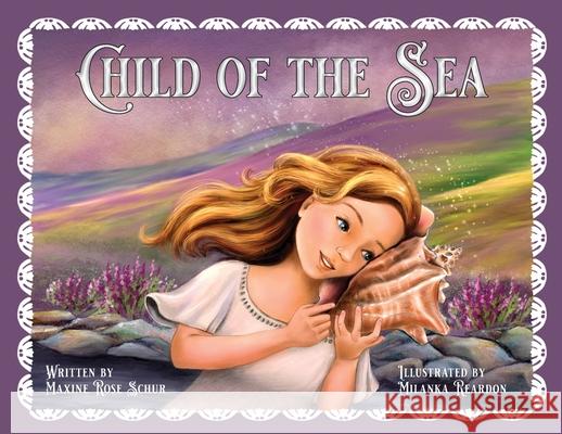 Child of the Sea Maxine Rose Schur Milanka Reardon 9781956357325 Lawley Enterprises LLC - książka