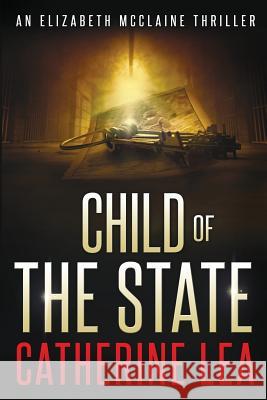 Child of the State Catherine Lea 9780473345006 Brakelight Press - książka