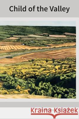 Child of the Valley Wayne C. W. Kallio 9781545009390 Createspace Independent Publishing Platform - książka