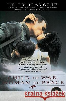 Child of War, Woman of Peace Le Ly Hayslip Jenny Wurts James Hayslip 9780385471473 Anchor Books - książka