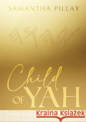 Child Of Yah Samantha Pillay Zion Publications 9781991269478 Samantha Pillay - książka