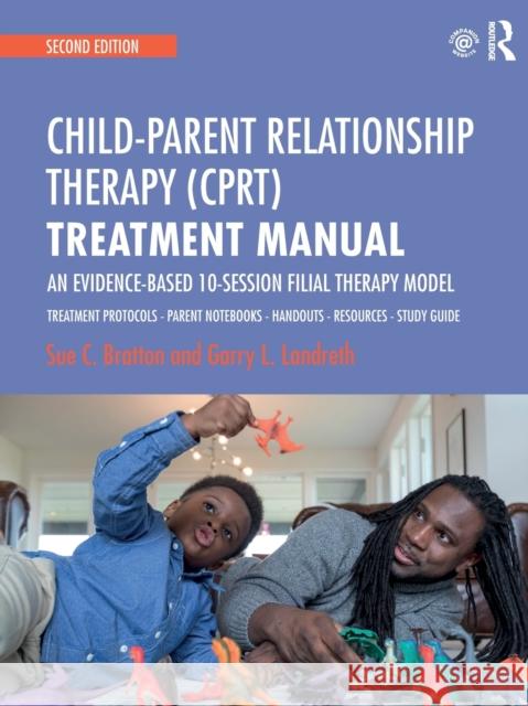 Child-Parent Relationship Therapy (CPRT) Treatment Manual: An Evidence-Based 10-Session Filial Therapy Model Garry L. (University of North Texas, USA) Landreth 9781138688940 Routledge - książka