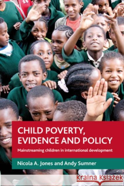 Child Poverty, Evidence and Policy: Mainstreaming Children in International Development  9781847424464 Policy Press - książka