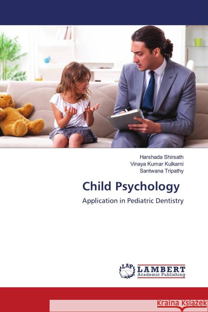 Child Psychology Harshada Shirsath Vinaya Kumar Kulkarni Santwana Tripathy 9786207463688 LAP Lambert Academic Publishing - książka