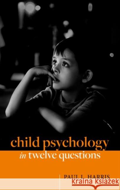 Child Psychology in Twelve Questions Paul L. (Victor S. Thomas Professor of Education, Victor S. Thomas Professor of Education, Harvard University) Harris 9780192866509 Oxford University Press - książka