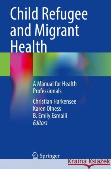 Child Refugee and Migrant Health  9783030749088 Springer International Publishing - książka