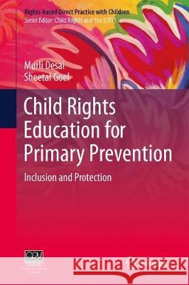 Child Rights Education for Inclusion and Protection: Primary Prevention Desai, Murli 9789811304163 Springer - książka