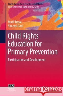 Child Rights Education for Participation and Development: Primary Prevention Desai, Murli 9789811090066 Springer - książka