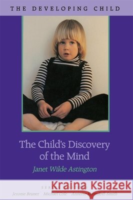 Child's Discovery of the Mind Astington, Janet Wilde 9780674116429 Harvard University Press - książka