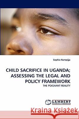 Child Sacrifice in Uganda; Assessing the Legal and Policy Framework  9783838399508 LAP Lambert Academic Publishing AG & Co KG - książka