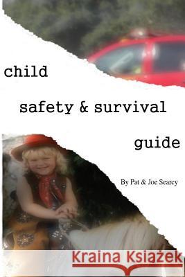 Child Safety and Survival Guide Pat Searcy Joe Searcy 9781530425136 Createspace Independent Publishing Platform - książka