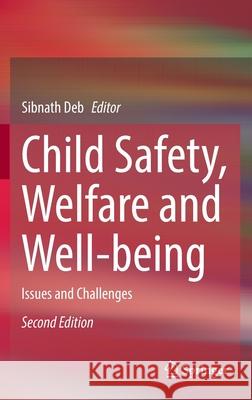 Child Safety, Welfare and Well-Being: Issues and Challenges Deb, Sibnath 9789811698194 Springer Singapore - książka