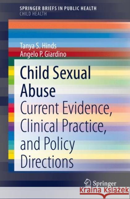 Child Sexual Abuse: Current Evidence, Clinical Practice, and Policy Directions Hinds, Tanya S. 9783030525484 Springer - książka