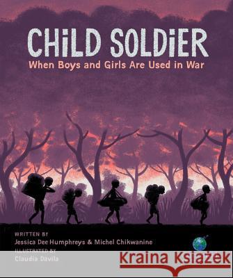 Child Soldier: When Boys and Girls Are Used in War Jessica Dee Humphreys Claudia Davila Michel Chikwanine 9781771381260 Kids Can Press - książka