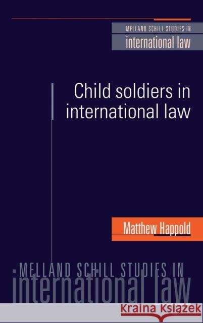 Child Soldiers in International Law  9780719065866 MANCHESTER UNIVERSITY PRESS - książka