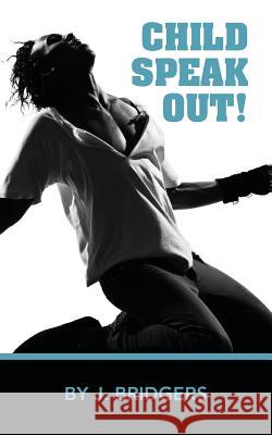 Child Speak Out! Josephine J. Bridgers Jamey L. Wilkins 9780692065808 Not Avail - książka