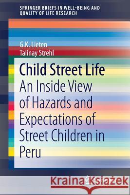 Child Street Life: An Inside View of Hazards and Expectations of Street Children in Peru Lieten, G. K. 9783319117218 Springer - książka