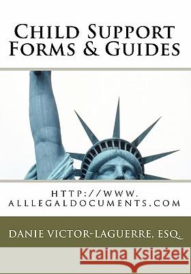 Child Support Forms & Guides Danie Victor Esq 9781453884829 Createspace - książka