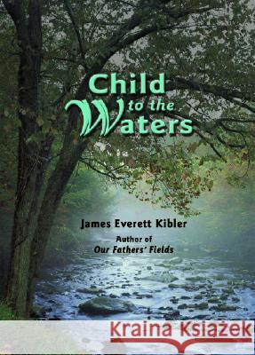 Child to the Waters James Everett Kibler 9781589800953 Pelican Publishing Company - książka