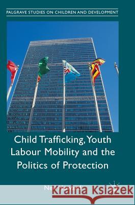 Child Trafficking, Youth Labour Mobility and the Politics of Protection Neil Howard 9781137478177 Palgrave MacMillan - książka