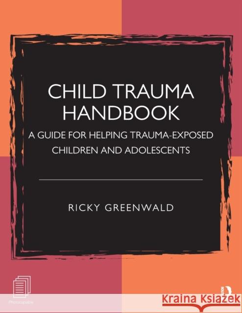 Child Trauma Handbook: A Guide for Helping Trauma-Exposed Children and Adolescents Ricky Greenwald 9781138933927 Routledge - książka