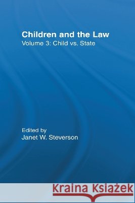 Child vs. State : Children and the Law Janet W. Steverson 9780415938068 Routledge - książka