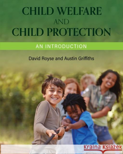 Child Welfare and Child Protection: An Introduction David Royse Austin Griffiths 9781516539222 Cognella Academic Publishing - książka