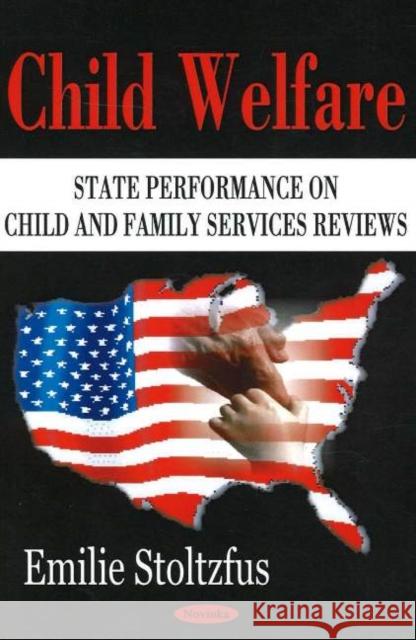 Child Welfare: State Performance on Child & Family Services Reviews Emilie Stoltzfus 9781594547812 Nova Science Publishers Inc - książka