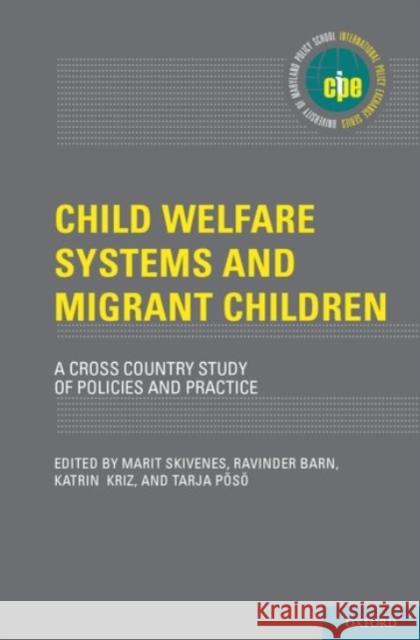 Child Welfare Systems and Migrant Children: A Cross Country Study of Policies and Practice Marit Skivenes Ravinder Barn Katrin Kriz 9780190205294 Oxford University Press, USA - książka