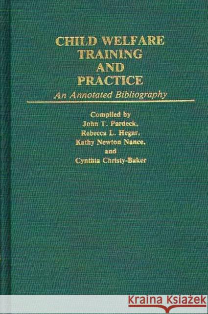 Child Welfare Training and Practice: An Annotated Bibliography Baker, Cynthia C. 9780313233838 Greenwood Press - książka