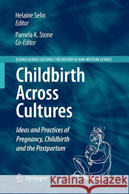 Childbirth Across Cultures: Ideas and Practices of Pregnancy, Childbirth and the Postpartum Stone, Pamela Kendall 9789400730588 Springer - książka