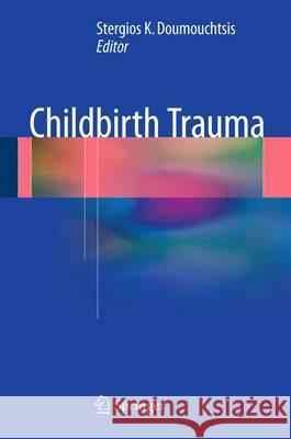 Childbirth Trauma Stergios K. Doumouchtsis 9781447167105 Springer - książka