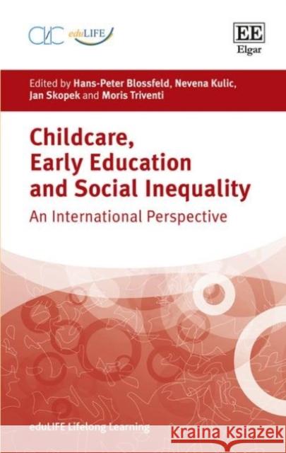 Childcare, Early Education and Social Inequality: An International Perspective Hans-Peter Blossfeld Jan Skopek Moris Triventi 9781786432087 Edward Elgar Publishing Ltd - książka