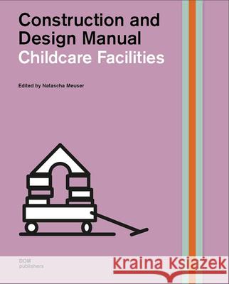 Childcare Facilities: Construction and Design Manual Meuser, Natascha 9783869227313 Dom Publishers - książka