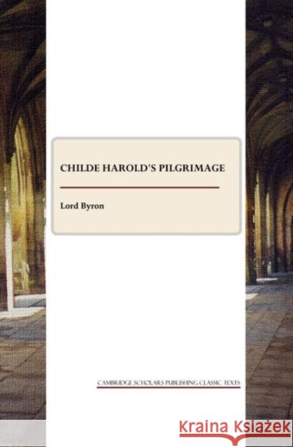 Childe Harold's Pilgrimage  9781443809665 CSP Classic Texts - książka