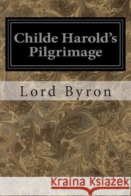 Childe Harold's Pilgrimage Lord George Gordon Byron 9781496056252 Createspace - książka