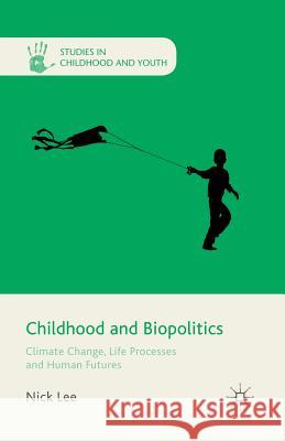 Childhood and Biopolitics: Climate Change, Life Processes and Human Futures Lee, N. 9781349321889 Palgrave Macmillan - książka