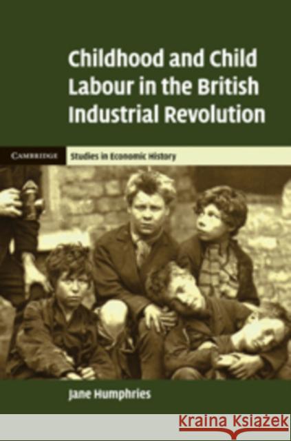Childhood and Child Labour in the British Industrial Revolution Jane Humphries 9780521847568  - książka